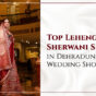 top 10 lehenga and sherwani shops in dehradun